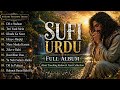 Sufi Urdu Full Album 2026 Deep Emotional Sufi Songs Broken Heart Qawwali Collection 