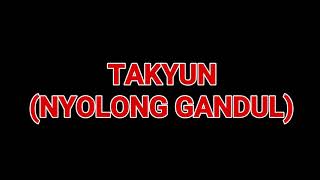 Takyun - Nyolong Gandul