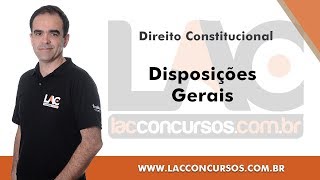 Disposições Gerais - Direito Constitucional