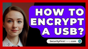How To Encrypt A USB? - SecurityFirstCorp.com