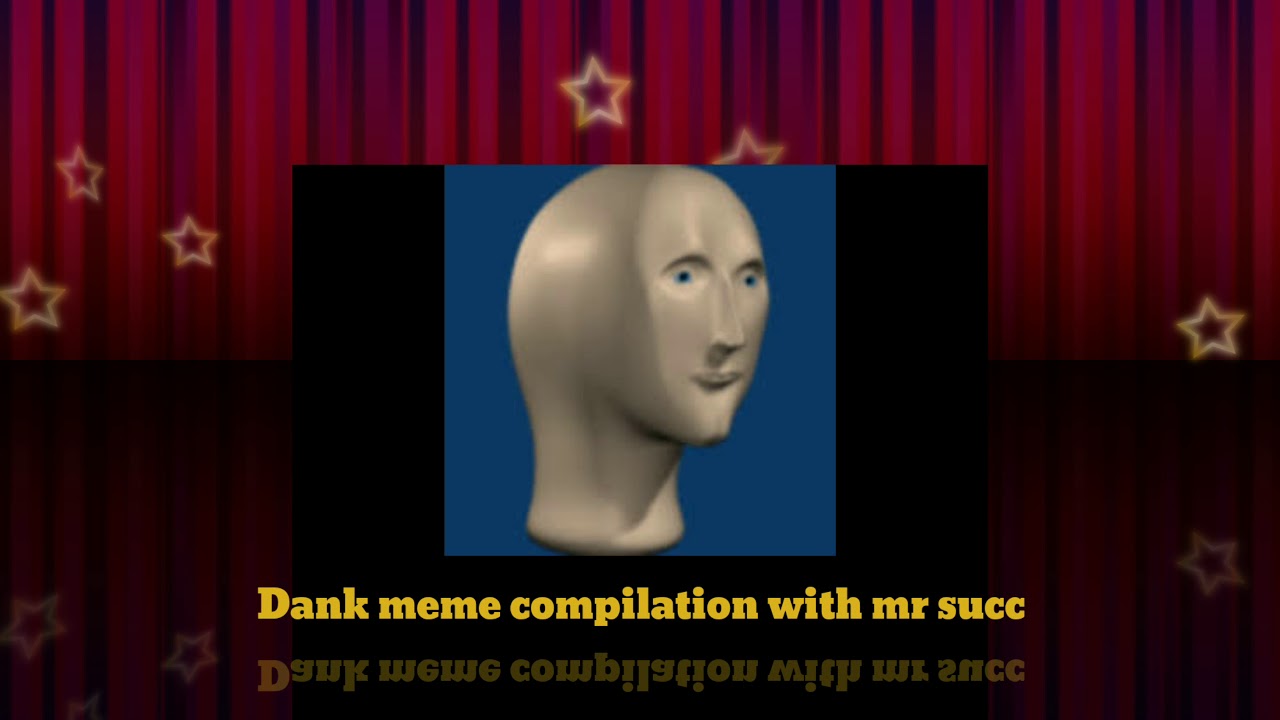 Dank Meme Compilation (ft Mr. S U C C