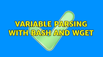 Variable parsing with Bash and wget (2 Solutions!!)