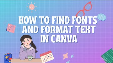 How to find fonts and format text in Canva