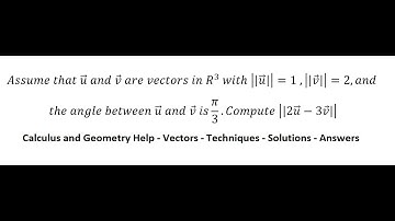 Geometry: Assume that u and v are vectors in R^3 with |(|u|)|=1 ,|(|v |)|=2,and the angle between