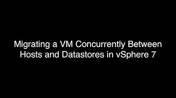 Migrating a VM Concurrently Between Hosts and Datastores in vSphere 7