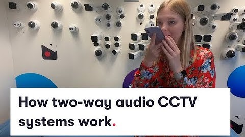 How Two-Way Audio CCTV Systems Work