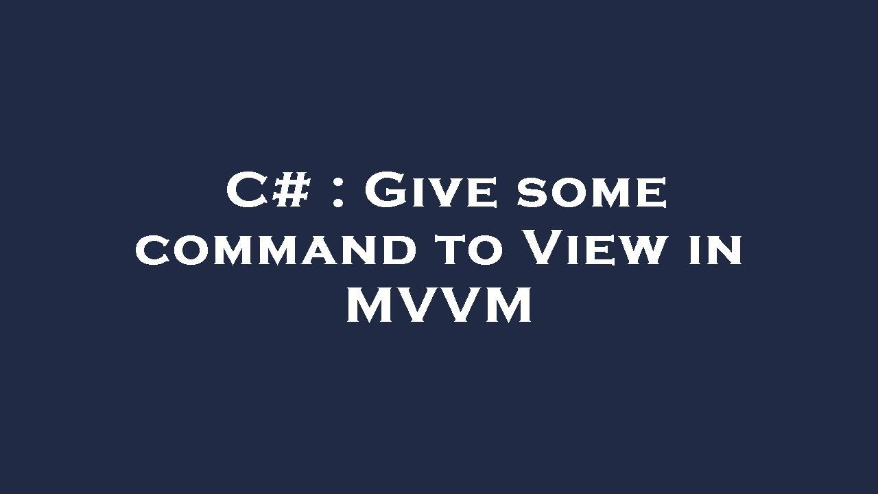 C# : Give some command to View in MVVM - YouTube