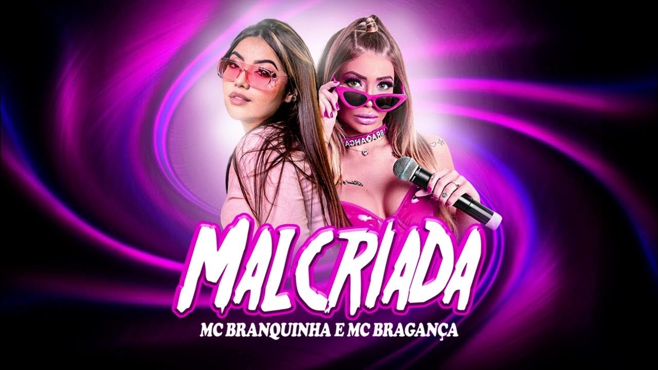 MC Branquinha e MC Bragança - Malcriada (DJBiel) - YouTube