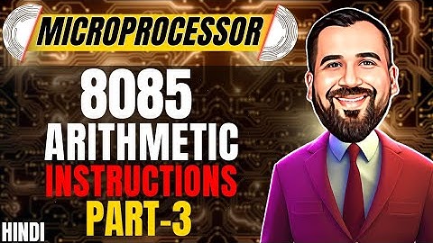 Arithmetic Instructions in 8085 Microprocessor Part-3 Explained in Hindi