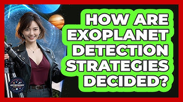 How Are Exoplanet Detection Strategies Decided?