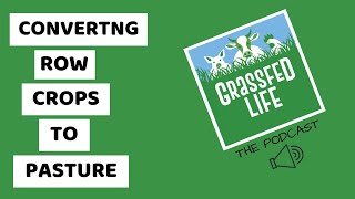 Converting a Row Crop Field to Pasture - Part 2 - The Results (GFL115)