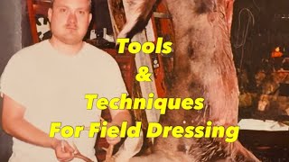 Tools &amp; Techniques For Field Dressing. 