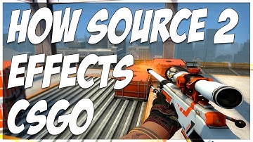 HOW WILL SOURCE 2 AFFECT CSGO