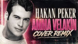 Hakan Peker - Amma Velakin (Cover Remix)