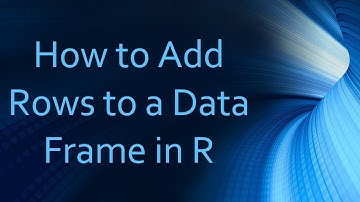 How to Add Rows to a Data Frame in R