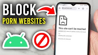 How To Block Porn Websites On Any Android - Step By Step Wealth
