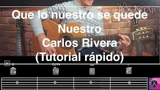 Miniatura del video "Tutorial rápido "Que lo nuestro se quede nuestro" de Carlos Rivera | Guitarra"