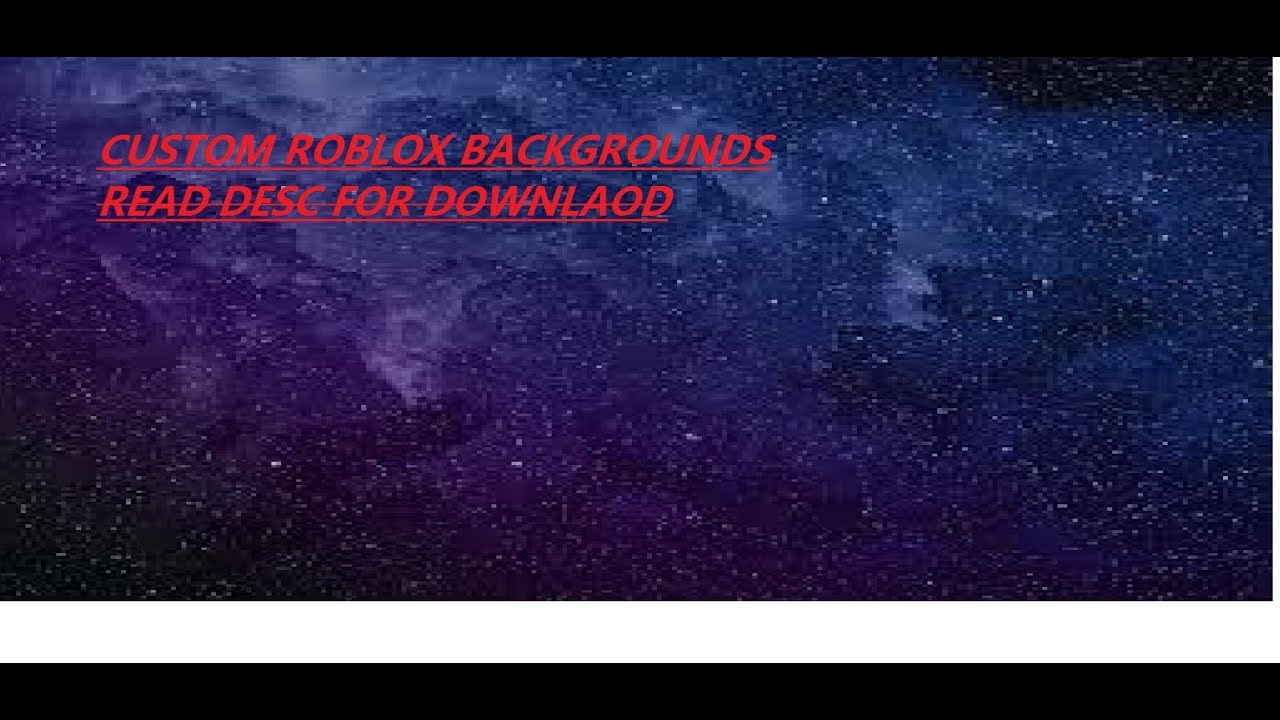 How To Get A Custom Background On Roblox Youtube - custom roblox backgrounds