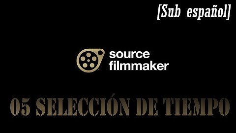 05 time selection - Tutorial Oficial de SFM (Sub Esp)