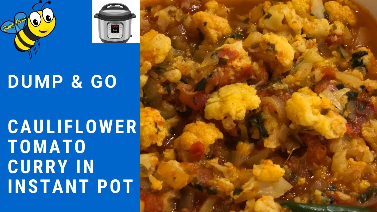 Dump & Go Cauliflower Tomato Curry in Instant Pot - YouTube