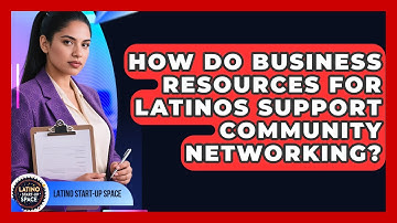 How Do Business Resources for Latinos Support Community Networking? | Latino Start Up Space News
