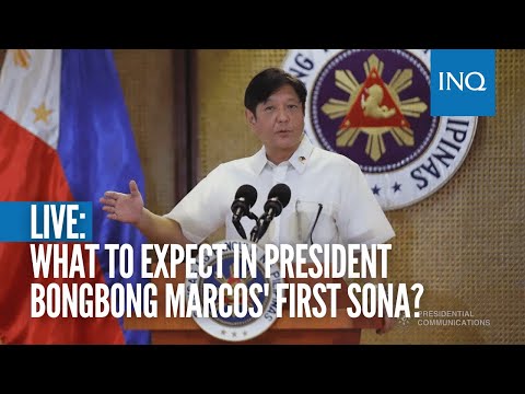 LIVE: What to expect in President Bongbong Marcos' first SONA? - LIVE: What to expect in President Bongbong Marcos' first SONA?