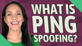 What is ping spoofing