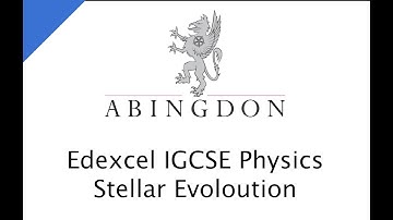 EdExcel IGCSE Physics Astrophysics - Stellar Evoloution