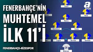 Fenerbahçenin Rizespor Karşısındaki Muhtemel İlk 11I