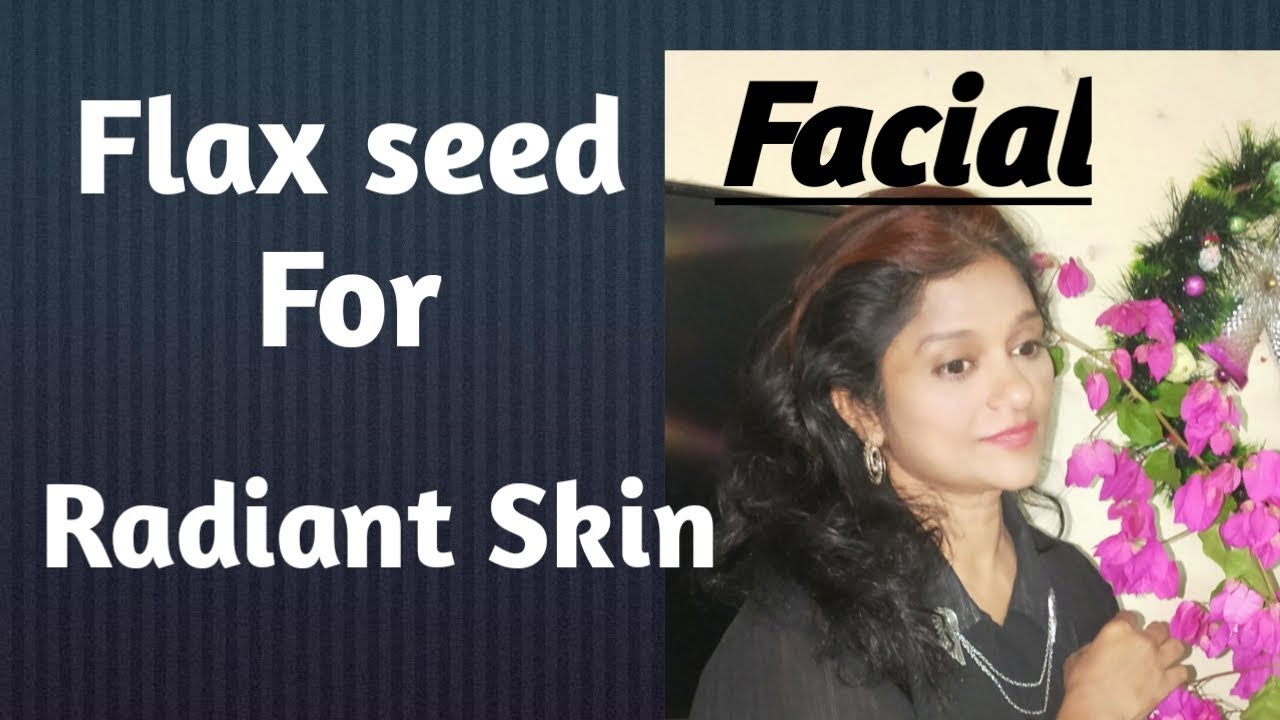 Flax Seed Facial For Glowing Skin Natural Effective. YouTube