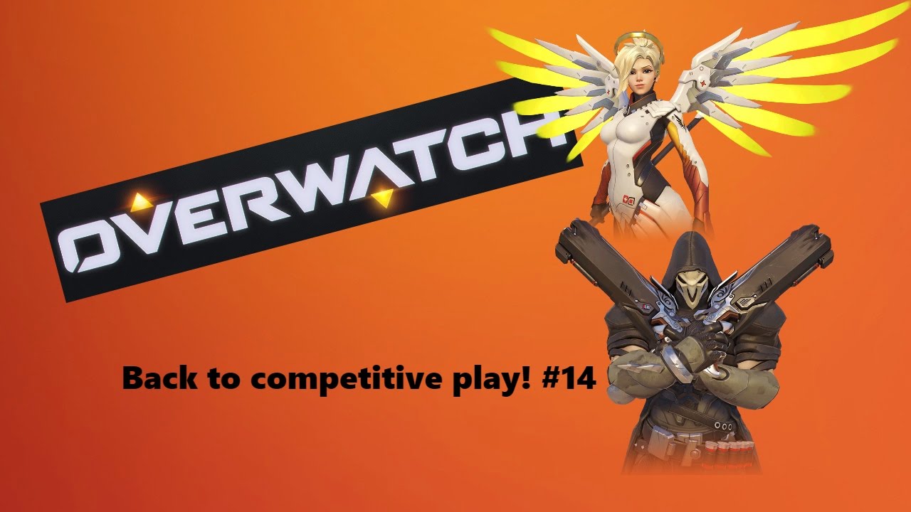 Mercy Reaper Overwatch #14 Back to competitive play! (Reaper/Mercy) - YouTube