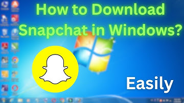 How to Download Snapchat in Windows 7? Computer/Laptop