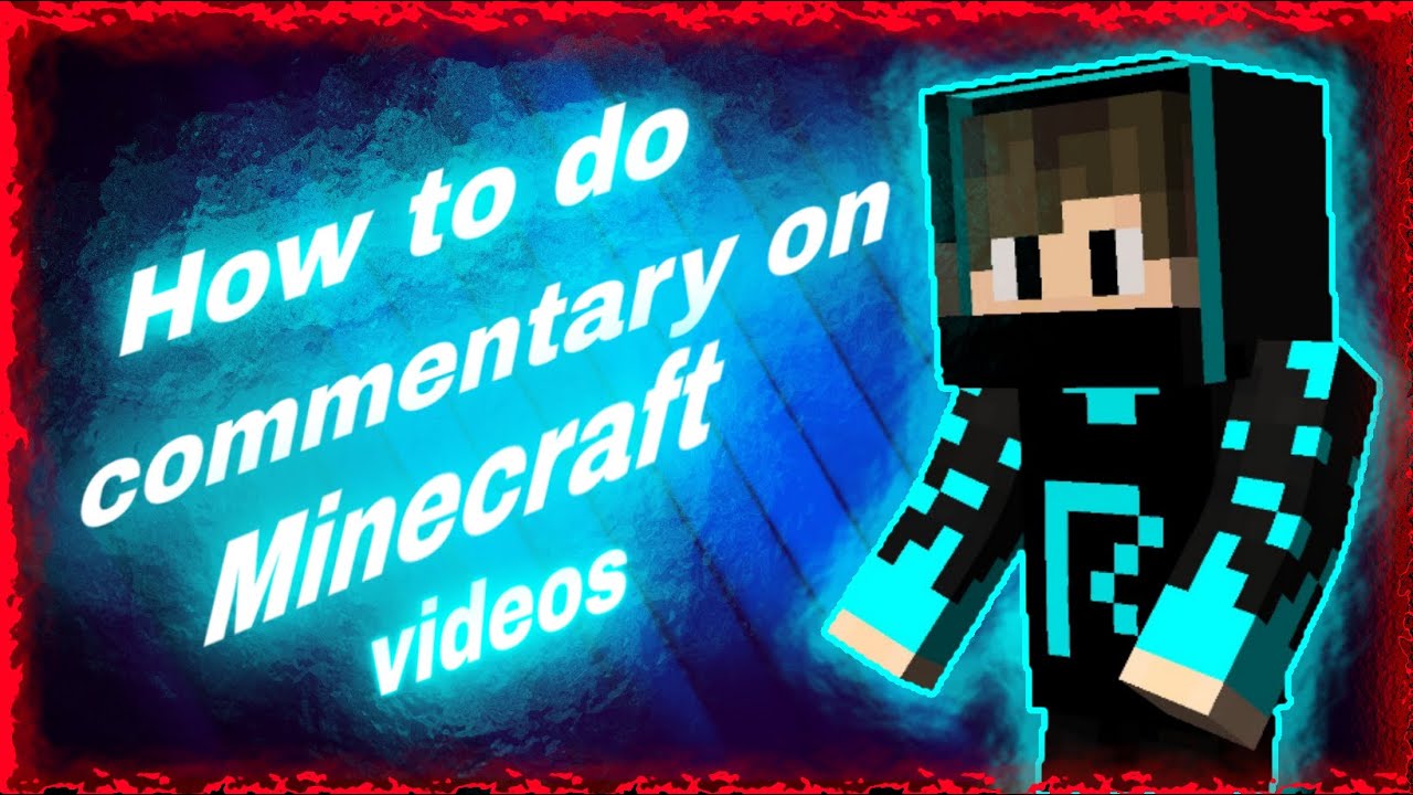 How to do commentary on minecraft video-minecraft tips and tricks ...