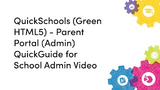 QuickSchools (Green HTML5) - Parent Portal (Admin) QuickGuide for School Admin Video