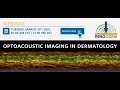 Webinar 03/2021: Optoacoustic Imaging in Dermatology