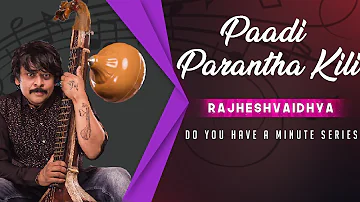 Do You Have A Minute Series | Paadi Parantha Kili | RajheshVaidhya