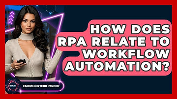 How Does RPA Relate To Workflow Automation? - Emerging Tech Insider