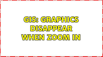 GIS: Graphics disappear when zoom in