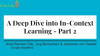 A Deep Dive into In-Context Learning - CoLLAs 2024 - PART 2