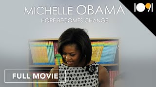 Michelle Obama: Hope Becomes Change (Full Movie)