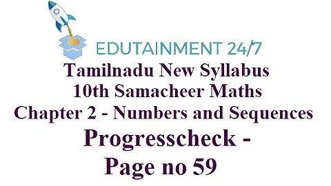 10th std Maths|TN Samacheer Syllabus|NumbersandSequences|Progresscheck9 Solution|Pageno 59|Session99