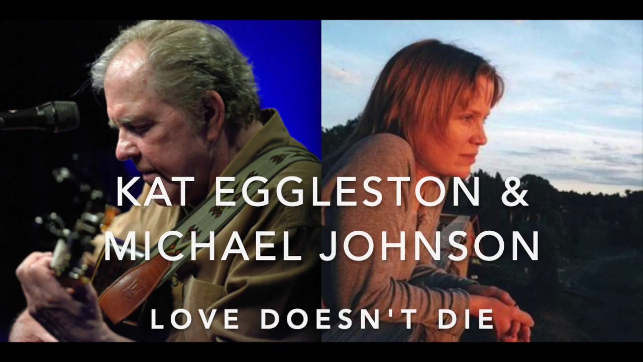 Kat Eggleston & Michael Johnson  - Love Doesn't Die