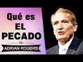 Qué es el Pecado | Adrian Rogers | El Amor que Vale | Predicas Cristianas