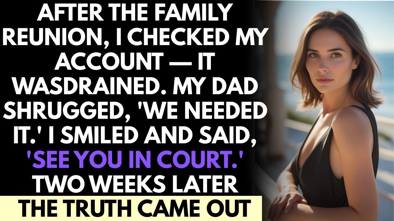After Our Family Reunion, I Checked My Account—It Was Drained  My Dad Shrugged , 'We Needed It '