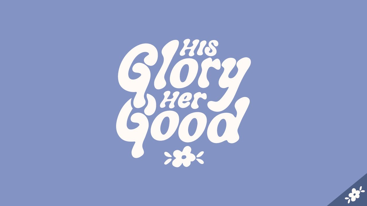 His Glory, Her Good // The Bible is For You with Amanda Williams