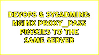 Celebrity DevOps & SysAdmins: Nginx proxy_pass proxies to the same server Wealth