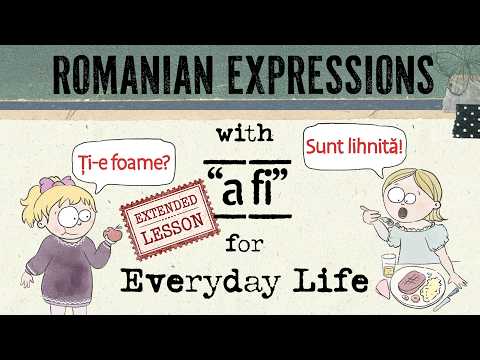 Romanian Expressions with „a fi” for Everyday Life | Extended Edit