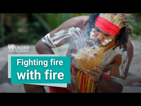 How Indigenous fire knowledge prevents wildfires? | UNDRR