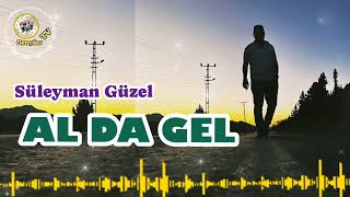 Süleyman Güzel - Al Da Gel - Deyişler - Türküler - Bizim Türküler