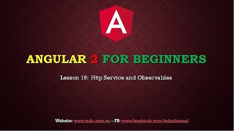 Angular 2 căn bản - Bài 19: Khái niệm về Observable và Promise